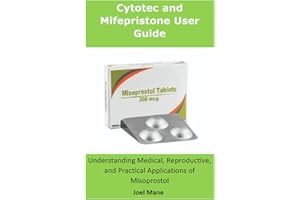 Cytotec And Mifepristone User Guide: Understanding Medical, Reproductive, and Practical Applications of Misoprostol