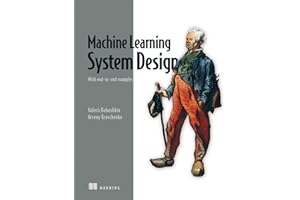 Machine Learning System Design: With End-To-End Examples