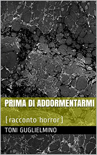 Download PRIMA DI ADDORMENTARMI: (racconto horror)