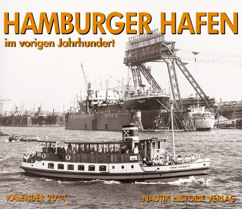 Hamburger Hafen im vorigen Jahrhundert: Kalender 2014