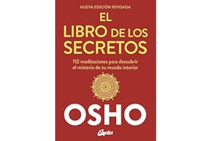 El libro de los secretos (Nueva edición revisada): 112 meditaciones para descubrir el misterio de tu mundo interior