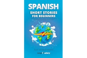 Spanish Short Stories for Beginners: 20 Captivating Short Stories to Learn Spanish & Grow Your Vocabulary the Fun Way!: Volume 1 (Easy Spanish Stories)