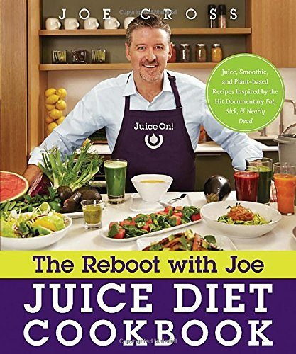 The Reboot with Joe Juice Diet Cookbook: Juice, Smoothie, and Plant-Powered Recipes Inspired by the Hit Documentary Fat, Sick, and Nearly Dead by Joe Cross (2014-08-26)