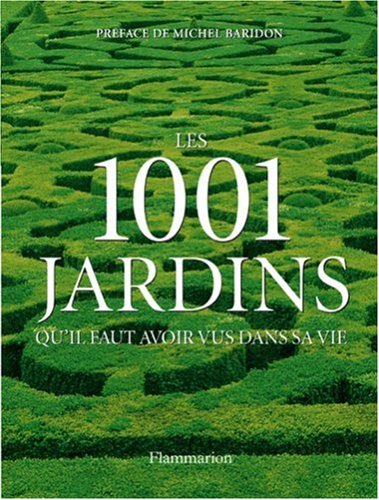 couverture de : Les 1001 jardins qu'il faut avoir vus dans sa vie