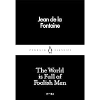 The World is Full of Foolish Men (Penguin Little Black Classics)