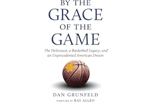 By the Grace of the Game: The Holocaust, a Basketball Legacy, and an Unprecedented American Dream