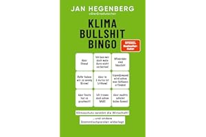 Klima-Bullshit-Bingo (SPIEGEL-Bestseller): "Klimaschutz zerstört die Wirtschaft!", und andere Stammtischparolen widerlegt