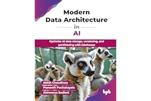 Modern Data Architecture in AI: Optimize AI data storage, versioning, and partitioning with lakehouse (English Edition)