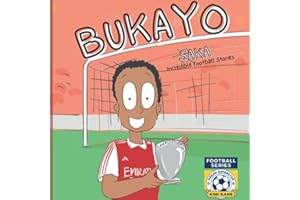 Bukayo Saka: Incredible Football Stories. Dream Superstar Series (Start Small Dream Big)