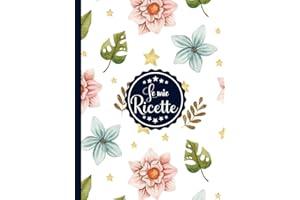 Le Mie Ricette: Ricettario da Scrivere in Bianco con Indice, Libro di Cucina A4