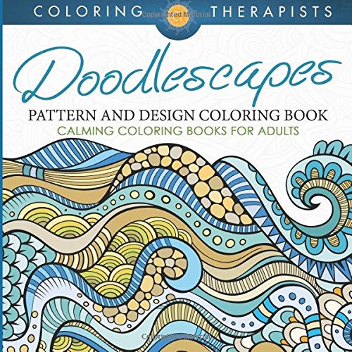 Doodlescapes: Pattern And Design Coloring Book - Calming Coloring Books For Adults