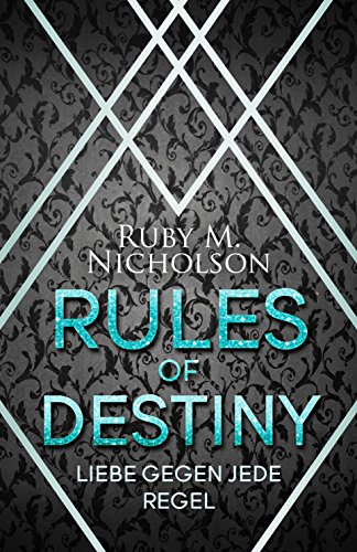 Rules of Destiny: Liebe gegen jede Regel (Destiny-Reihe 1) von [Nicholson, Ruby M.]
