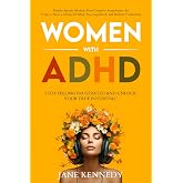 Women With ADHD: Stop Feeling Frustrated and Unlock your True Potential! Female-Specific Methods Even Complete Scatterbrains