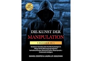 DIE KUNST DER MANIPULATION: 5 Bücher in 1 Verbotene Techniken über Dunkle Psychologie im Alltag, NLP & Überzeugung| Kognitive Verhaltenstherapie, Menschen Lesen: Körpersprache - Emotionale Intelligenz