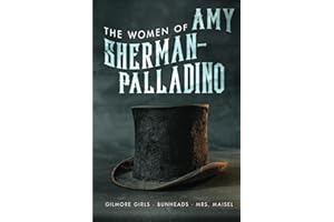 Women of Amy Sherman-Palladino Gilmore Girls, Bunheads and Mrs. Maisel
