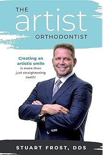 The Artist Orthodontist: Creating an Artistic Smile Is More Than Just Straightening Teeth