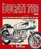  The Ducati 750 Bible: Covers the 750 GT, 750 Sport and 750 Super Sport 1971 to 1978 (English Edition)