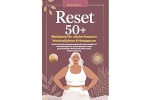 Reset 50+ Workbook für starke Frauen in Wechseljahren und Menopause: Mit 12 liebevollen Monatsmodulen für deine Klarheit, 11 Powerübungen für deinen ... Ritualen für deine innere Rückverbindung