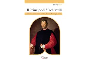 Il Principe di Machiavelli: Edizione integrale in Italiano moderno con schemi per capitoli