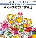 A Cache of Jewels: And Other Collective Nouns (World of Language) by 