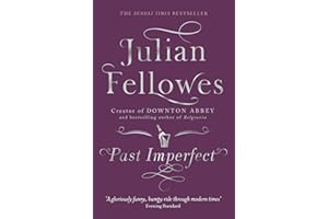 Past Imperfect: From the creator of DOWNTON ABBEY and THE GILDED AGE