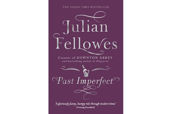 Past Imperfect: From the creator of DOWNTON ABBEY and THE GILDED AGE