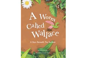 A Worm Called Wallace: A Children's Book about Nature & Self Worth