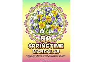 50 SPRINGTIME MANDALAS: An Easter Coloring Book, Featuring Spring Mandala Art, Easter Egg Designs, Cute Animals, and Beautiful Flower Wreaths