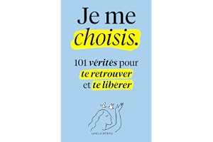 Je me choisis: 101 Vérités pour te Retrouver et te Libérer