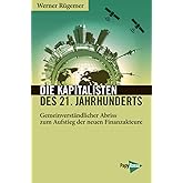 Die Kapitalisten des 21. Jahrhunderts: Gemeinverständlicher Abriss zum Aufstieg der neuen Finanzakteure (Neue Kleine Biblioth