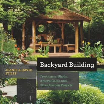 Backyard Building Treehouses Sheds Arbors Gates And Other