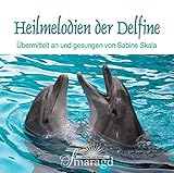 CD Heilmelodien der Delfine: Durchgegeben an und gesungen von Sabine Skala by 