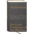 Mahabharata – Die Große Erzählung von den Bharatas: In Auszügen aus dem Sanskrit übersetzt, zusammengefasst und kommentiert v