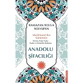 Anadolu Şifacılığı: Marifetname&rsquo;den G&uuml;n&uuml;m&uuml;ze: Kokular, Doğal Taşlar, Dualar ve Esmalarla Şifalanma