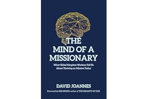 The Mind of a Missionary: What Global Kingdom Workers Tell Us About Thriving on Mission Today