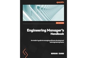 Engineering Manager's Handbook: An insider’s guide to managing software development and engineering teams