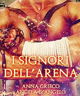 Anna Grieco, Angela D'Angelo - I signori dell'arena (2014)