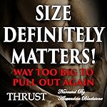 Size Definitely Matters!: Way Too Big to Pull Out Again