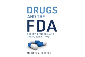 Drugs and the FDA: Safety, Efficacy, and the Public's Trust