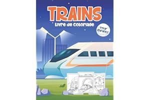 Trains Livre de Coloriage pour Enfants: Un Super Livre de Coloriage avec Dessins de Train Mignons et Faciles pour Enfants de 4 à 8 ans: Cadeau Idéal pour Garçons et Filles