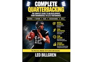 Complete Quarterbacking: A Complete Overview For Coaching The Most Complex Position In All Of Sports