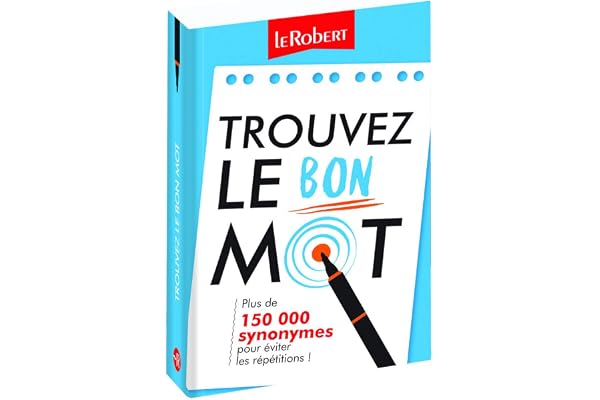 Trouvez le bon mot : Plus de 150 000 synonymes pour éviter les répétitions !