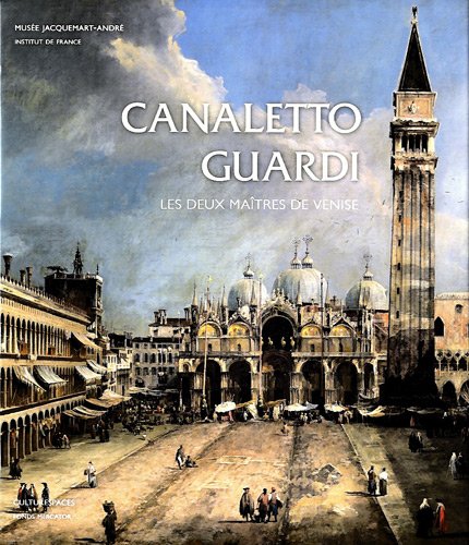 Download Canaletto-Guardi : Les deux maîtres de Venise. Exposition au Musée Jacquemart-André du 14 septembre 2012 au 14 janvier 2013 Download Canaletto-Guardi : Les deux maîtres de Venise. Exposition au Musée Jacquemart-André du 14 septembre 2012 au 14 janvier 2013