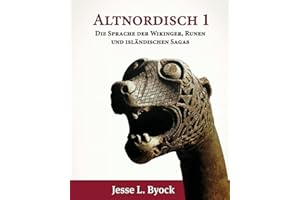 Altnordisch 1: Die Sprache der Wikinger, Runen und Isländischen Sagas (Viking Language Old Norse Icelandic Series, Band 8)
