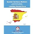 Spanish Sentence Builders - LISTENING - Student Book (The Language Gym - Sentence Builder Books)