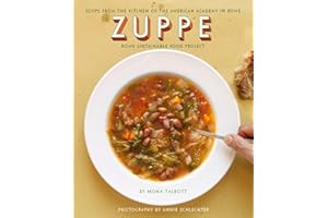 Zuppe: Soups from the Kitchen of the American Academy in Rome, Rome Sustainable Food Project