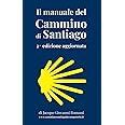 Il manuale del Cammino di Santiago: La guida per organizzare e conoscere i principali cammini di Santiago de Compostela