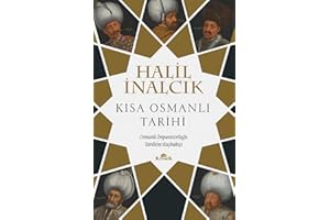 Kısa Osmanlı Tarihi: Osmanlı İmparatorluğu Tarihine Kuşbakışı