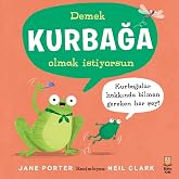 Demek Kurbağa Olmak İstiyorsun