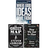 Steven Johnson Collection 3 Books Set (Where Good Ideas Come From, The Ghost Map, How We Got to Now)